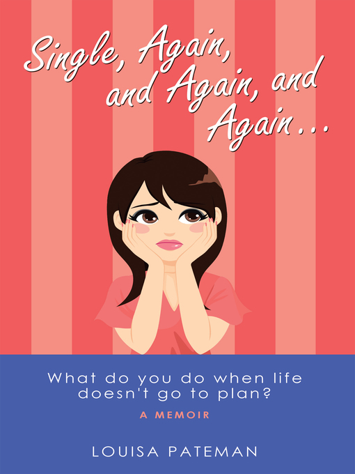 Title details for Single, Again, and Again, and Again ... by Louisa Pateman - Available